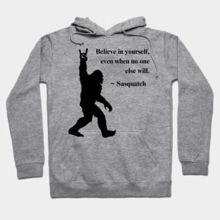 Inspirational Bigfoot Tee - Sasquatch "Believe In Yourself" Shirt, Empowering Casual Wear & Thoughtful Gift Idea Hoodie